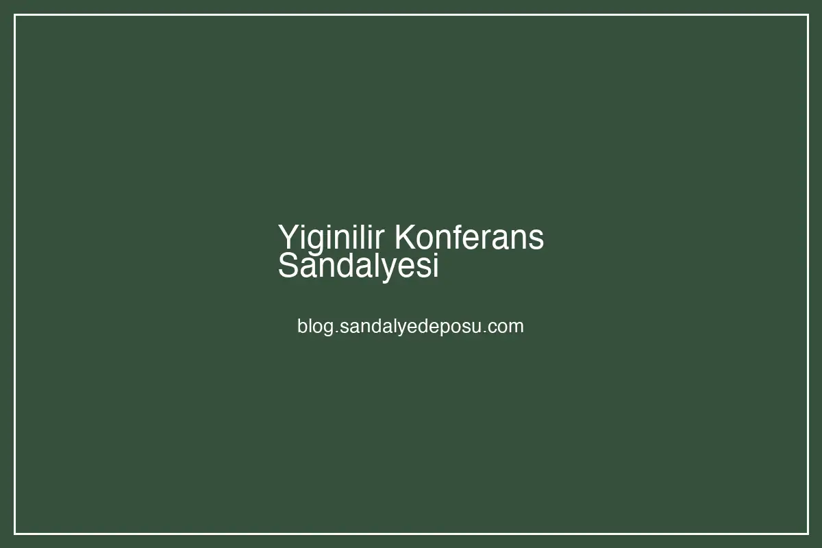 yığınılır konferans sandalyesi istiflenebilir toplantı sandalyesi